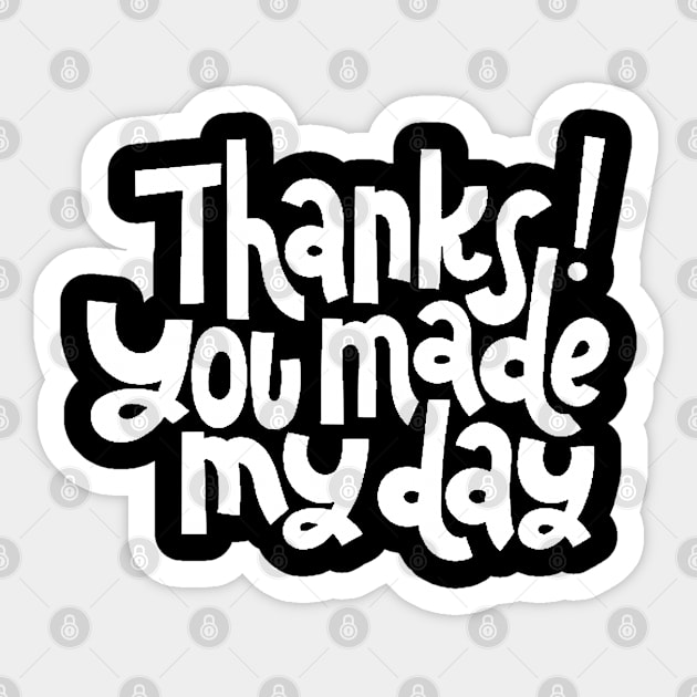 Thanks You Made My Day - Motivational Positive Quote (White) Sticker by bigbikersclub